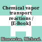 Chemical vapor transport reactions / [E-Book]