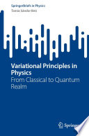 Variational Principles in Physics [E-Book] : From Classical to Quantum Realm /