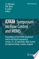 IUTAM Symposium on Flow Control and MEMS [E-Book] : Proceedings of the IUTAM Symposium held at the Royal Geographical Society, 19–22 September 2006, hosted by Imperial College, London, England /