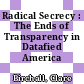 Radical Secrecy : The Ends of Transparency in Datafied America [E-Book]
