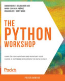 The python workshop : a practical, no-nonsense introduction to python development [E-Book] /