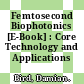 Femtosecond Biophotonics [E-Book] : Core Technology and Applications /