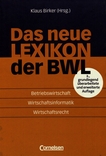 Das neue Lexikon der BWL : Betriebswirtschaft, Wirtschaftsinformatik, Wirtschaftsrecht /