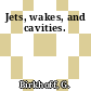 Jets, wakes, and cavities.