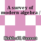 A survey of modern algebra /