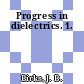 Progress in dielectrics. 1.