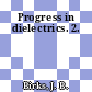 Progress in dielectrics. 2.