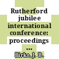 Rutherford jubilee international conference: proceedings : Manchester, 04.09.61-08.09.61.