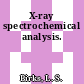 X-ray spectrochemical analysis.