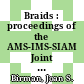 Braids : proceedings of the AMS-IMS-SIAM Joint Summer Research Conference on Artin's Braid Group, held July 13-16, 1986 at the University of California, Santa Cruz, California [E-Book] /