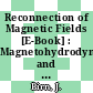 Reconnection of Magnetic Fields [E-Book] : Magnetohydrodynamics and Collisionless Theory and Observations /