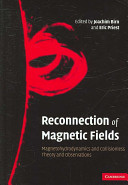 Reconnection of magnetic fields : magnetohydrodynamics and collisionless theory and observations /