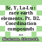 Sc, Y, La-Lu : rare earth elements. Pt. D2. Coordination compounds (continuation) : system number 39 /