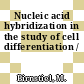 Nucleic acid hybridization in the study of cell differentiation /