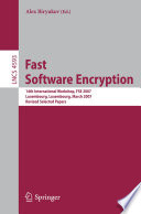 Fast Software Encryption [E-Book] : 14th International Workshop, FSE 2007, Luxembourg, Luxembourg, March 26-28, 2007, Revised Selected Papers /