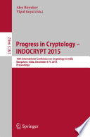 Progress in Cryptology -- INDOCRYPT 2015 [E-Book] : 16th International Conference on Cryptology in India, Bangalore, India, December 6-9, 2015, Proceedings /