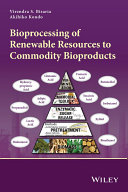 Bioprocessing of renewable resources to commodity bioproducts [E-Book] /