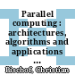 Parallel computing : architectures, algorithms and applications : Proceedings ParCo 2007 Conference, 4. - 7. September /