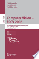 Computer Vision -- ECCV 2006 (vol. # 3951) [E-Book] / 9th European Conference on Computer Vision, Graz, Austria, May 7-13, 2006, Proceedings, Part I