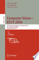 Computer Vision -- ECCV 2006 (vol. # 3953) [E-Book] / 9th European Conference on Computer Vision, Graz, Austria, May 7-13, 2006, Proceedings, Part III