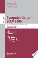 Computer Vision -- ECCV 2006 (vol. # 3954) [E-Book] / 9th European Conference on Computer Vision, Graz, Austria, May 7-13, 2006, Proceedings, Part IV