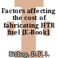 Factors affecting the cost of fabricating HTR fuel [E-Book]
