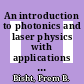 An introduction to photonics and laser physics with applications [E-Book] /