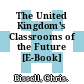 The United Kingdom's Classrooms of the Future [E-Book] /