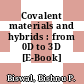 Covalent materials and hybrids : from 0D to 3D [E-Book] /