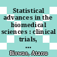 Statistical advances in the biomedical sciences : clinical trials, epidemiology, survival analysis, and bioinformatics [E-Book] /