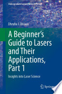 A Beginner's Guide to Lasers and Their Applications, Part 1 [E-Book] : Insights into Laser Science /