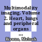 Multimodality imaging. Volume 2. Heart, lungs and peripheral organs [E-Book] /