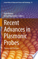 Recent Advances in Plasmonic Probes [E-Book] : Theory and Practice /