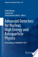 Advanced Detectors for Nuclear, High Energy and Astroparticle Physics [E-Book] : Proceedings of ADNHEAP 2017 /