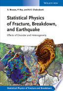 Statistical physics of fracture, breakdown, and earthquake : effects of disorder and heterogeneity [E-Book] /
