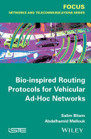 Bio-inspired routing protocols for vehicular ad-hoc networks [E-Book] /