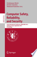 Computer Safety, Reliability, and Security [E-Book] : 32nd International Conference, SAFECOMP 2013, Toulouse, France, September 24-27, 2013. Proceedings /