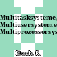 Multitasksysteme, Multiusersysteme, Multiprozessorsysteme.