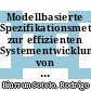 Modellbasierte Spezifikationsmethodik zur effizienten Systementwicklung von Brennstoffzellenantrieben [E-Book] /