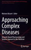 Approaching complex diseases : network-based pharmacology and systems approach in bio-medicine /
