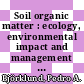 Soil organic matter : ecology, environmental impact and management [E-Book] /