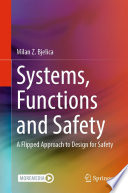 Systems, Functions and Safety [E-Book] : A Flipped Approach to Design for Safety /