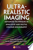 Ultra-realistic imaging : advanced techniques in analogue and digital colour holography [E-Book] /