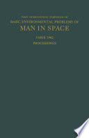 Proceedings of the First International Symposium on Basic Environmental Problems of Man in Space [E-Book] : Paris, 29 October — 2 November 1962 /