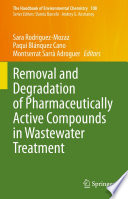 Removal and Degradation of Pharmaceutically Active Compounds in Wastewater Treatment [E-Book] /