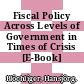 Fiscal Policy Across Levels of Government in Times of Crisis [E-Book] /