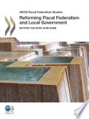 Reforming Fiscal Federalism and Local Government [E-Book]: Beyond the Zero-Sum Game /