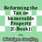 Reforming the Tax on Immovable Property [E-Book]: Taking Care of the Unloved /