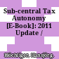 Sub-central Tax Autonomy [E-Book]: 2011 Update /