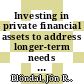 Investing in private financial assets to address longer-term needs [E-Book] /